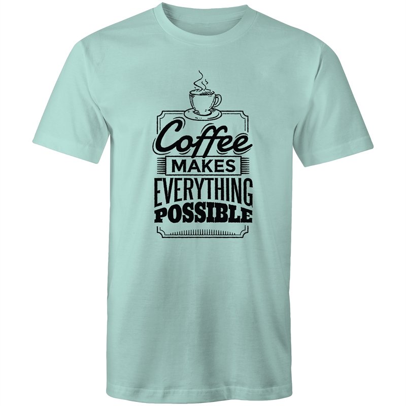 Men's Coffee Makes Everything Possible T-shirt