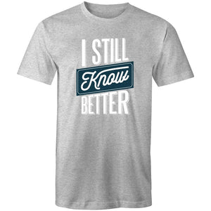 Men's I Still Know Better T-shirt