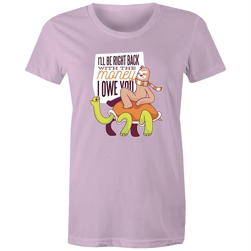 Women's Funny I'll Be Right Back With The Money T-shirt