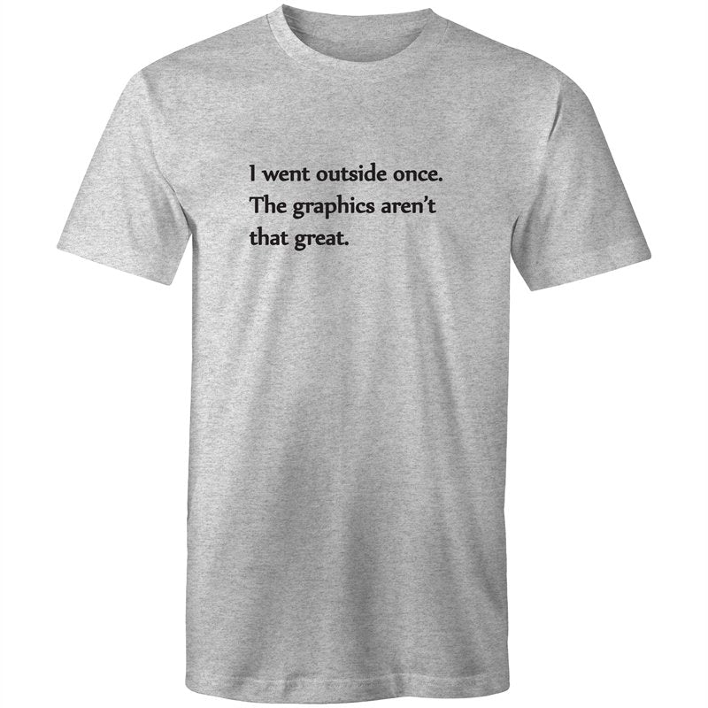 Men's Funny I Wen't Outside Once The Graphics Aren't That Great T-shirt