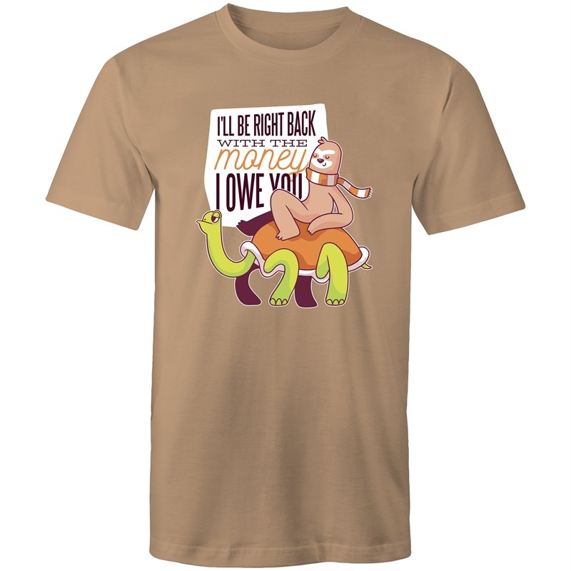 Men's Funny I'll Be Right Back With The Money T-shirt