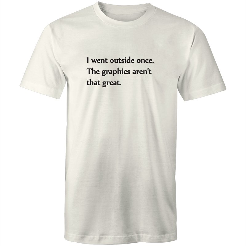 Men's Funny I Wen't Outside Once The Graphics Aren't That Great T-shirt