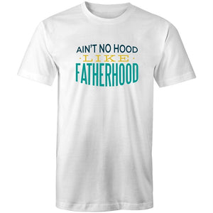 Men's Ain't No Hood Like Fatherhood T-shirt