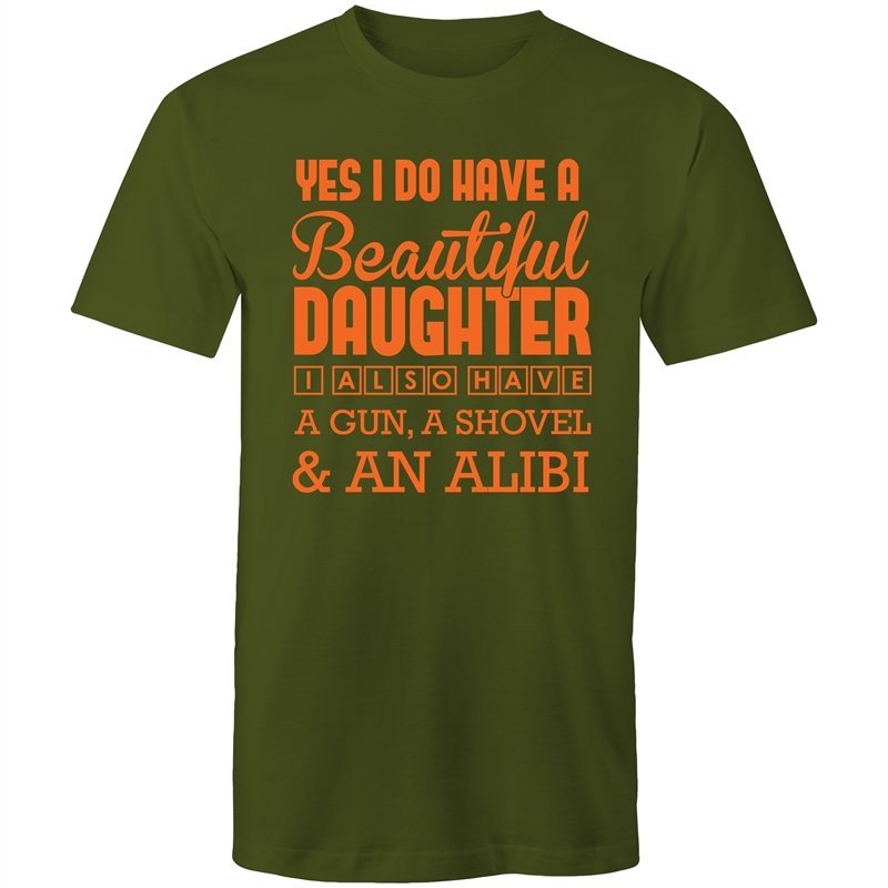 Men's Yes I Do Have A Beautiful Daughter, I Also Have A Gun, A Shovel And An Alibi T-shirt