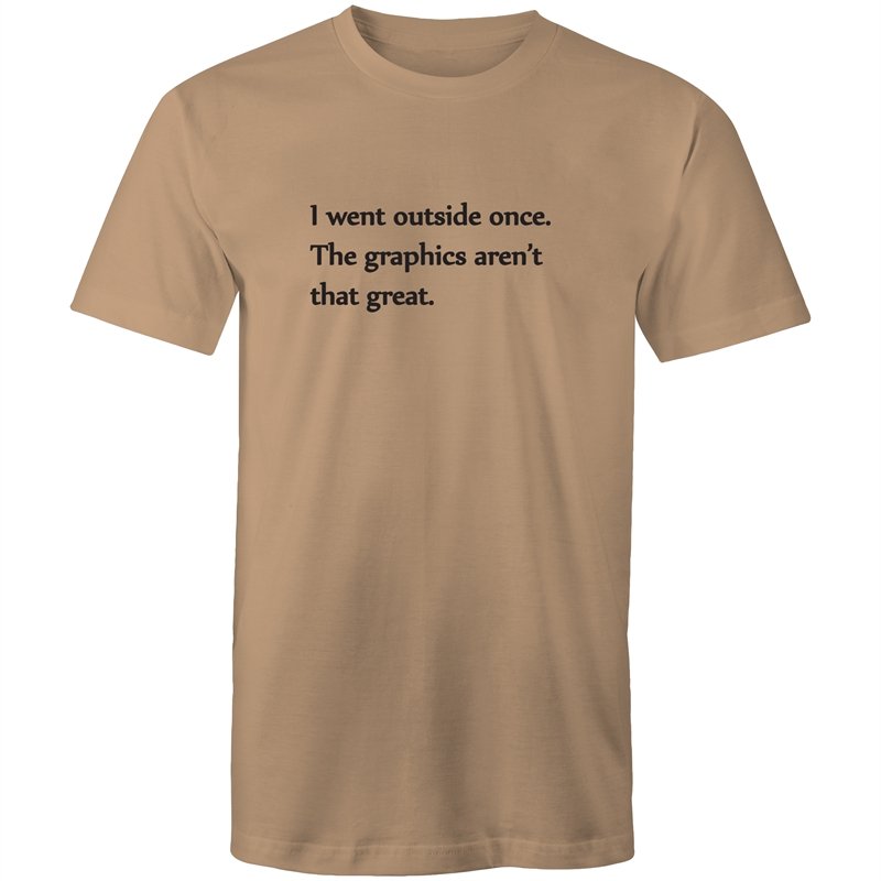 Men's Funny I Wen't Outside Once The Graphics Aren't That Great T-shirt