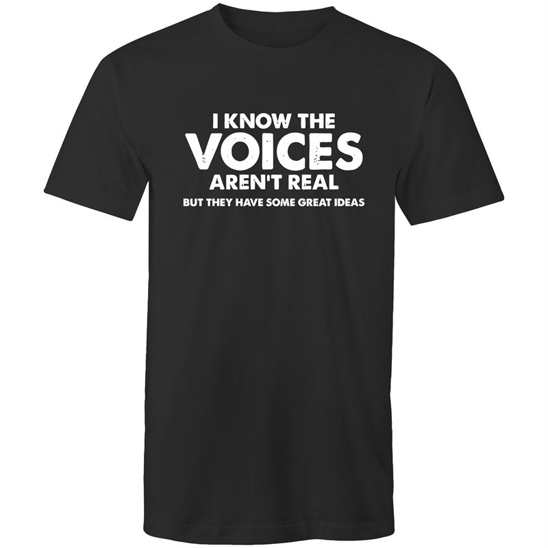 Men's I Know The Voices Aren't Real But They Have Some Great Idea's T-shirt