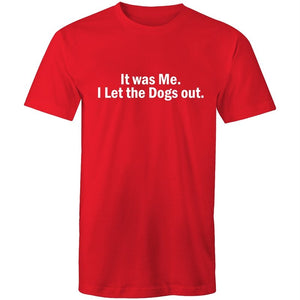 Men's Funny It Was Me. I Let The Dogs Out T-shirt