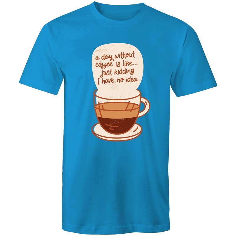 Men's A Day Without Coffee T-shirt
