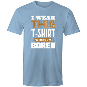 Men's I Wear This T-shirt When I'm Bored T-shirt