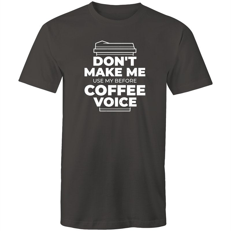 Men's Don't Make Me Use My Before Coffee Voice T-shirt