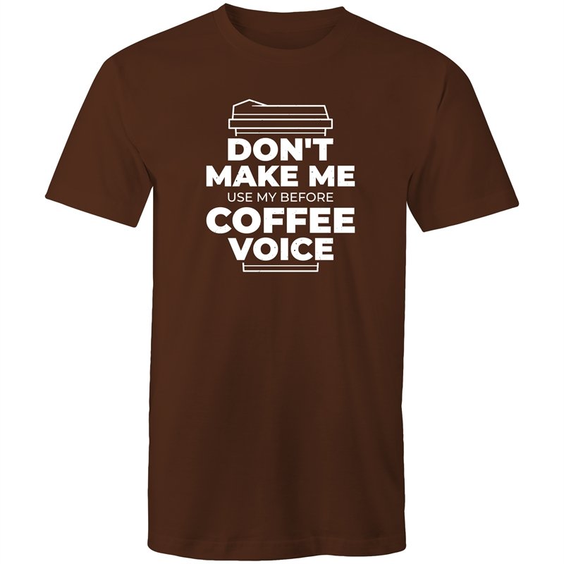 Men's Don't Make Me Use My Before Coffee Voice T-shirt