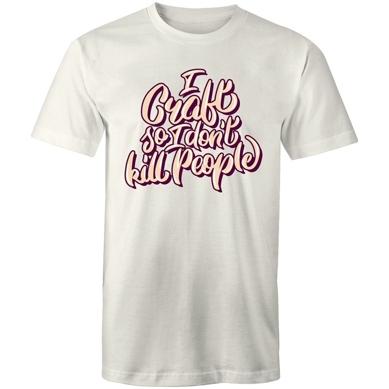Men's Funny I Craft So I Don't Kill People T-shirt