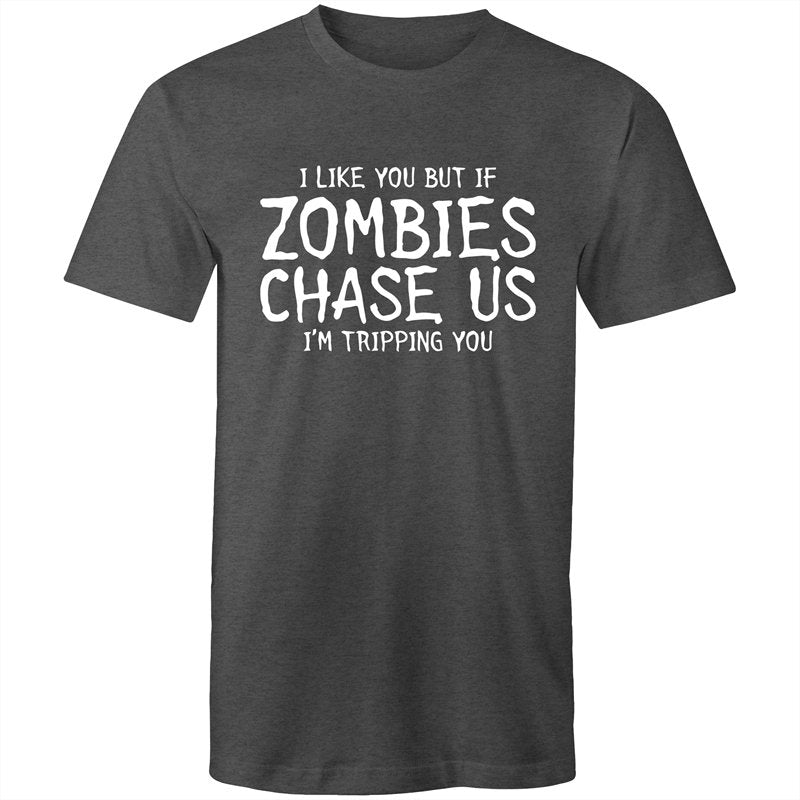 Men's Funny I Like You But If Zombies Chase Us I'm Tripping You T-shirt